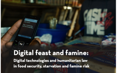 Digital Feast and Famine: Digital technologies and humanitarian law in food security, starvation and famine risk