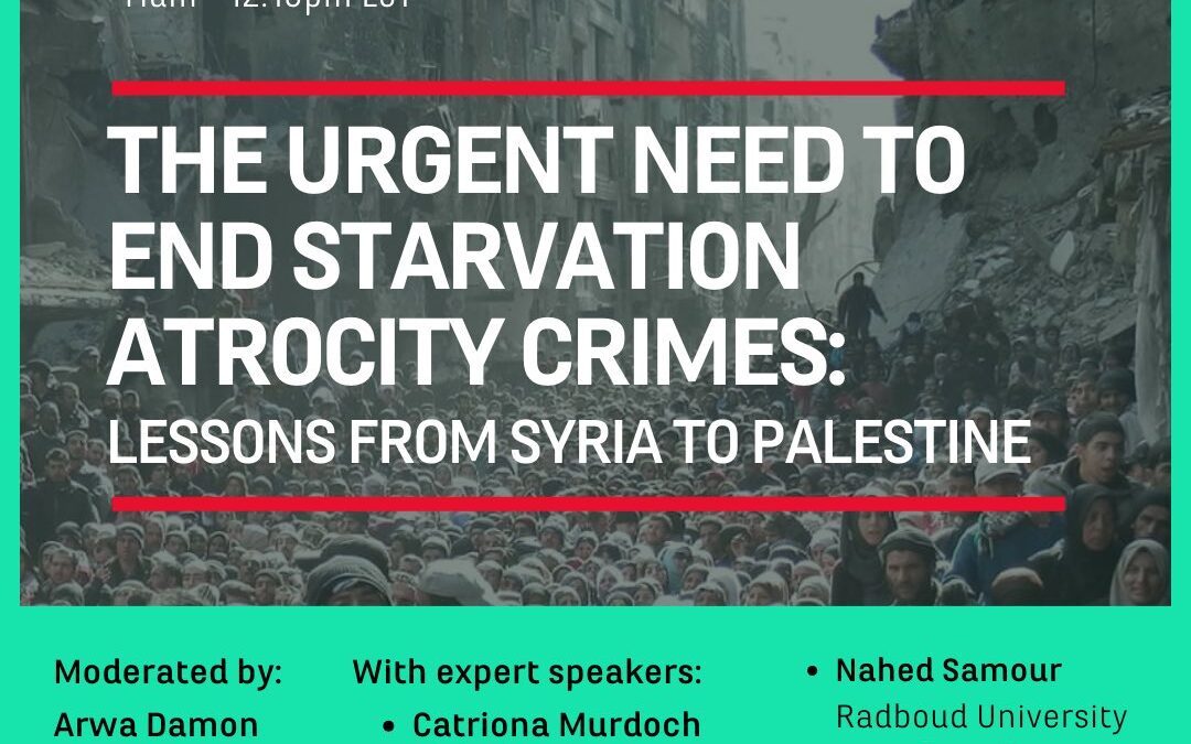 Webinar titled «The Urgent Need to End Starvation Atrocity Crimes: Lessons from Syria to Palestine»