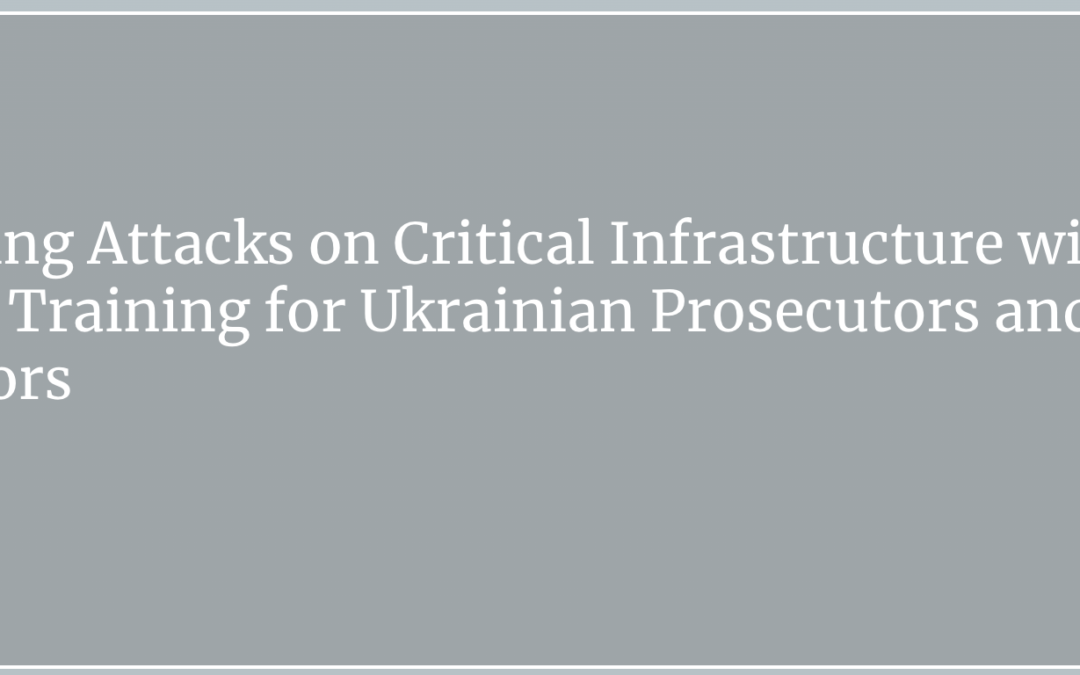 Investigating Attacks on Critical Infrastructure with OSINT: GRC Hosts Training for Ukrainian Prosecutors and Investigators